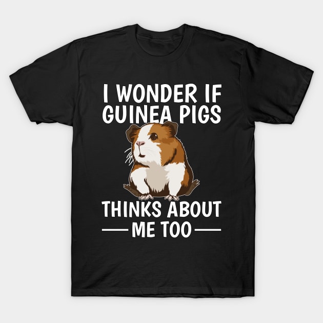 I Wonder If Guinea Pigs Think About Me Too T-Shirt by TheTeeBee